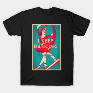 i keep dancing on my own philly philadelphia,i keep dancing on my own T-Shirt